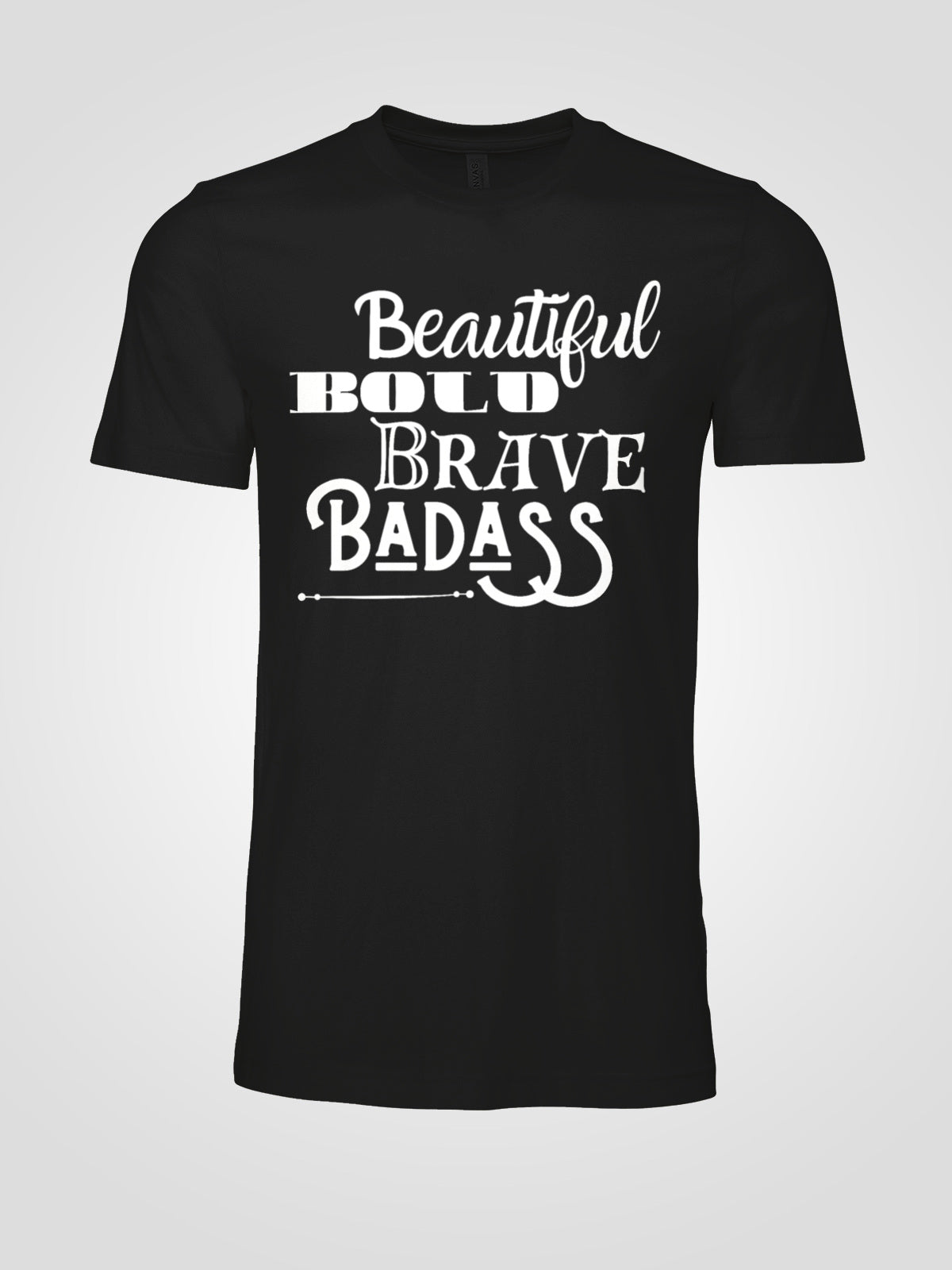Beautiful, Bold, Brave, Badass Inspirational Graphic Tee - LAHall Artworks Fun and Inspirational Quote