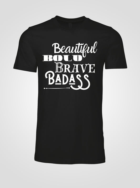 Beautiful • Bold • Brave • Badass   Short sleave Graphic Tee