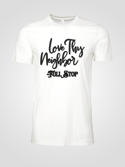 Love Thy Neighbor Unisex Graphic Tee - A classic message for modern times — love, period.