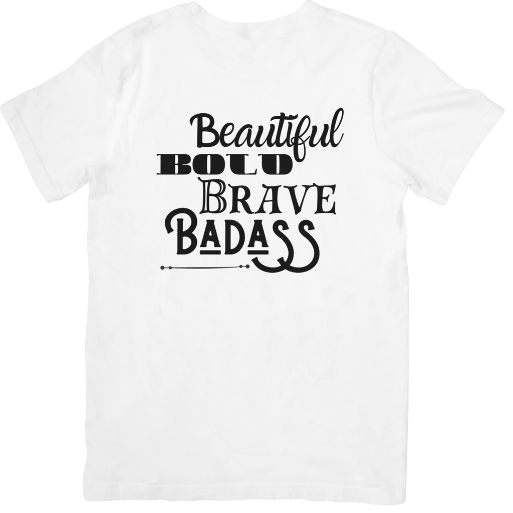 Beautiful, Bold, Brave, Badass Inspirational Graphic Tee - LAHall Artworks Fun and Inspirational Quote