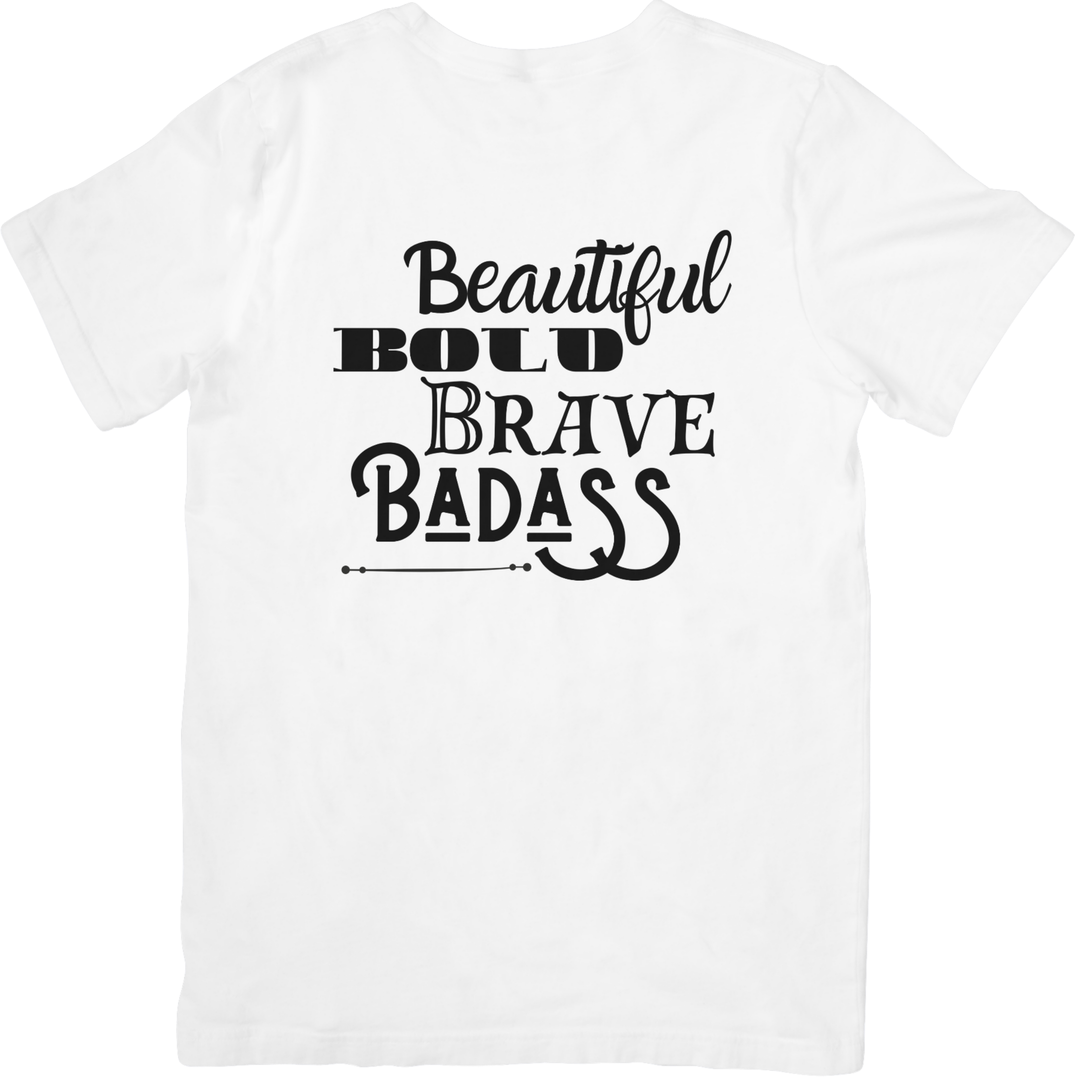 Beautiful, Bold, Brave, Badass Inspirational Graphic Tee - LAHall Artworks Fun and Inspirational Quote
