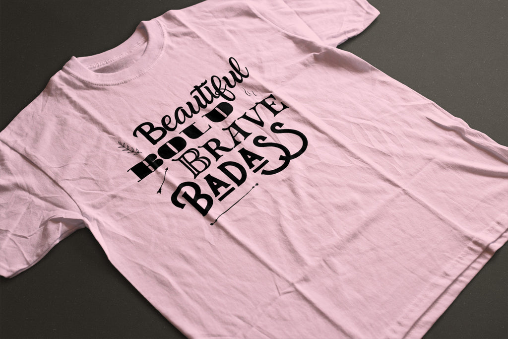 Beautiful, Bold, Brave, Badass Inspirational Graphic Tee - LAHall Artworks Fun and Inspirational Quote