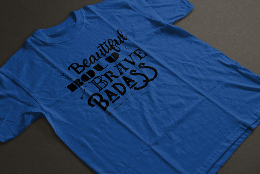 Beautiful, Bold, Brave, Badass Inspirational Graphic Tee - LAHall Artworks Fun and Inspirational Quote