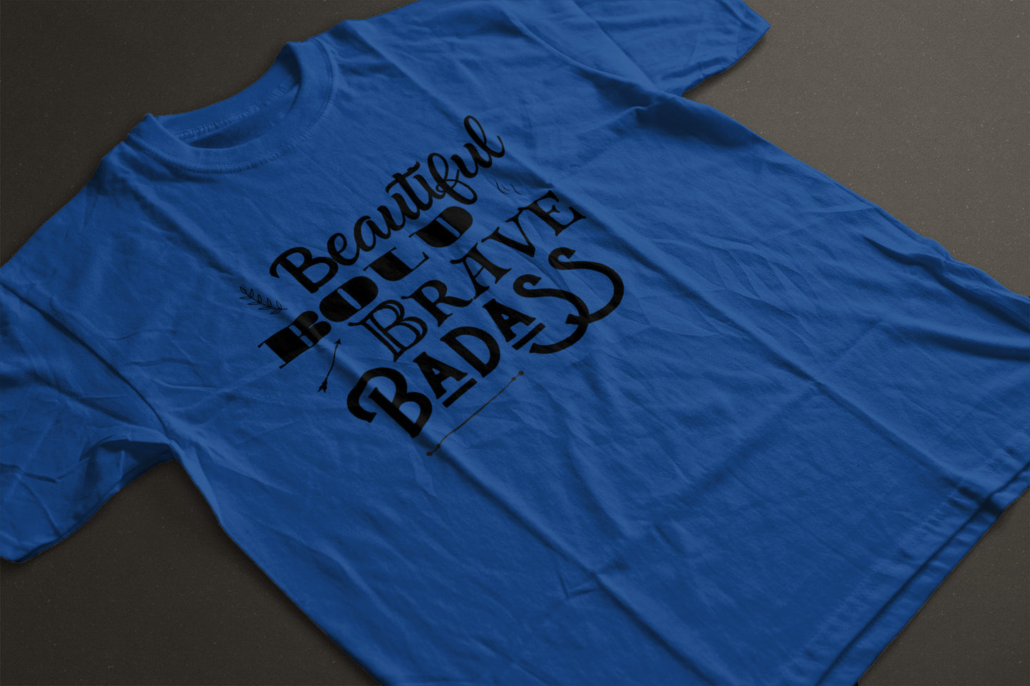 Beautiful, Bold, Brave, Badass Inspirational Graphic Tee - LAHall Artworks Fun and Inspirational Quote