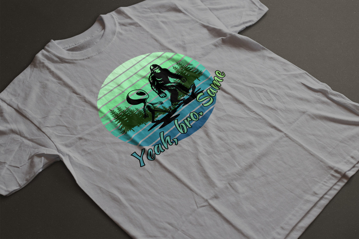 Bigfoot and Alien Yeah Same Bro Tee | LAHall Artworks Funny Cryptid T-Shirt